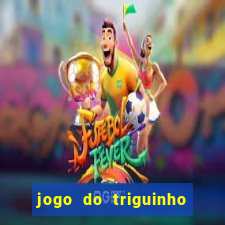 jogo do triguinho de ganhar dinheiro